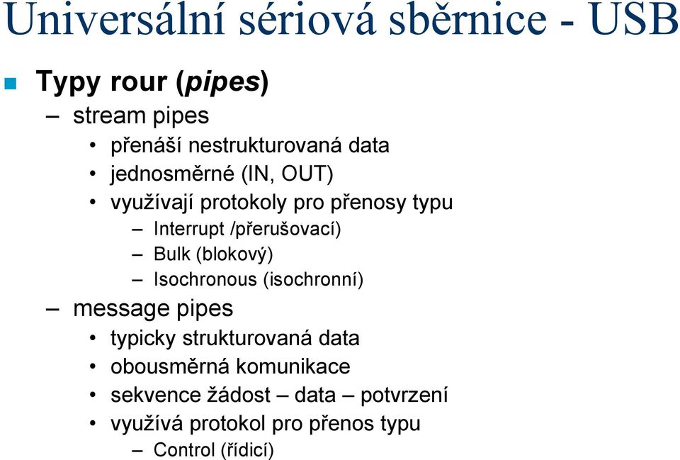 Isochronous (isochronní) message pipes typicky strukturovaná data obousměrná