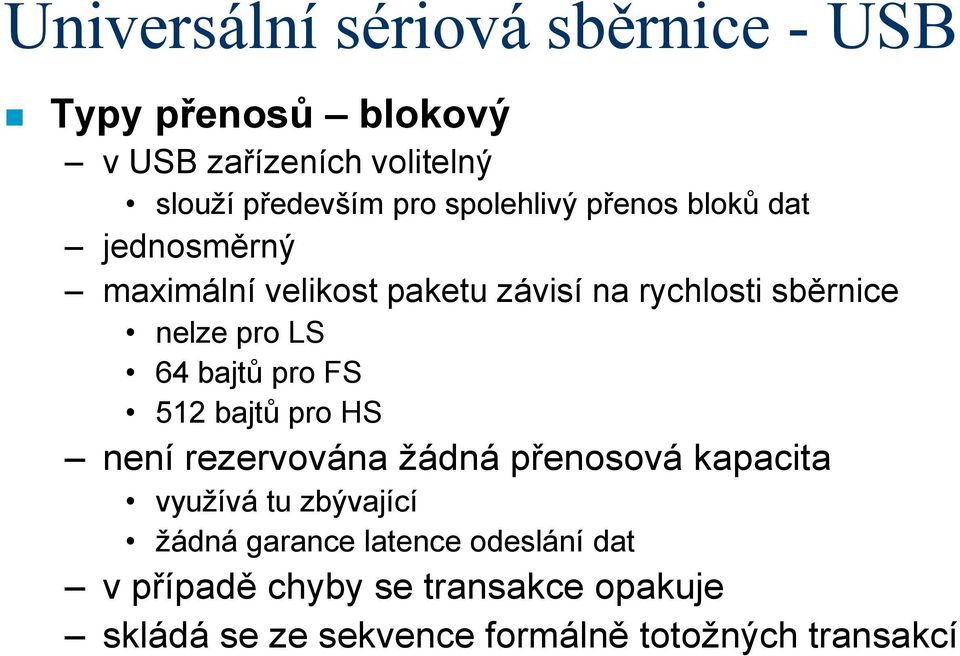 512 bajtů pro HS není rezervována žádná přenosová kapacita využívá tu zbývající žádná garance