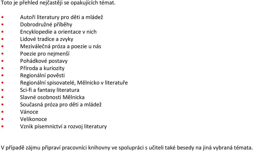 nás Poezie pro nejmenší Pohádkové postavy Příroda a kuriozity Regionální pověsti Regionální spisovatelé, Mělnicko v literatuře Sci-fi a