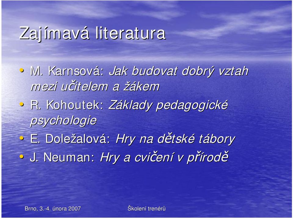 žákem R. Kohoutek: Základy pedagogické psychologie E.