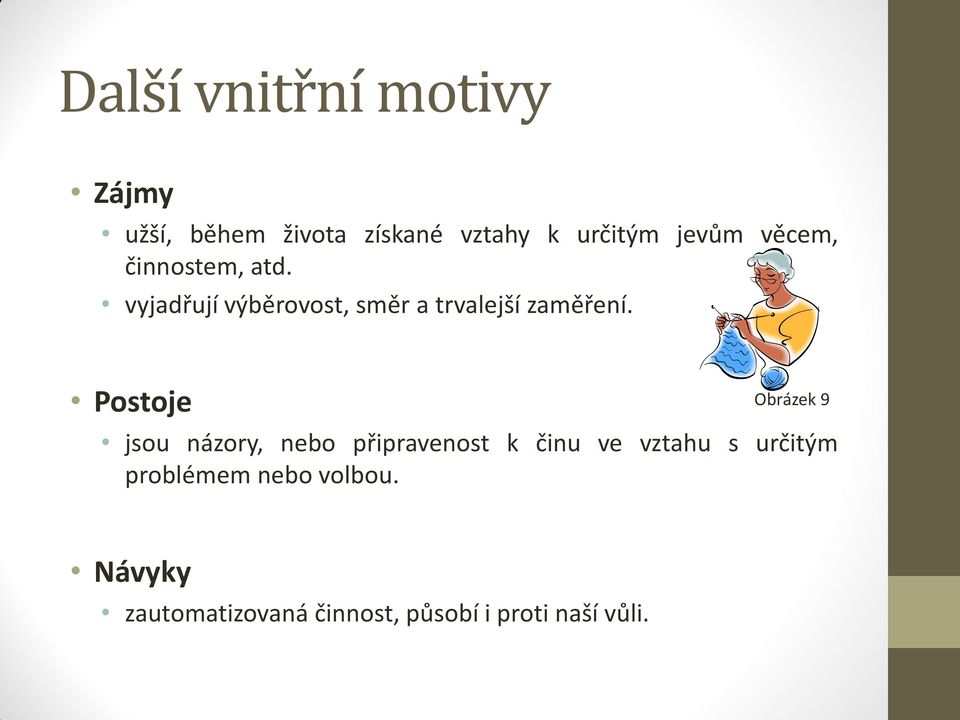 Postoje Obrázek 9 jsou názory, nebo připravenost k činu ve vztahu s určitým