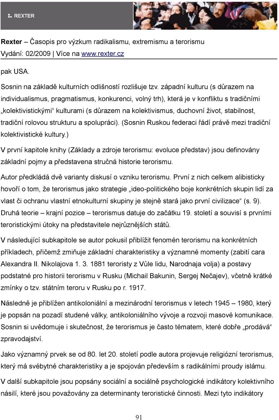 stabilnost, tradiční rolovou strukturu a spolupráci). (Sosnin Ruskou federaci řádí právě mezi tradiční kolektivistické kultury.