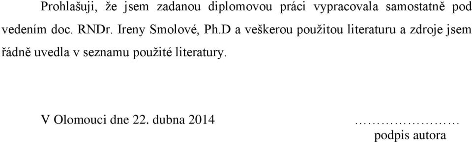 D a veškerou použitou literaturu a zdroje jsem řádně uvedla