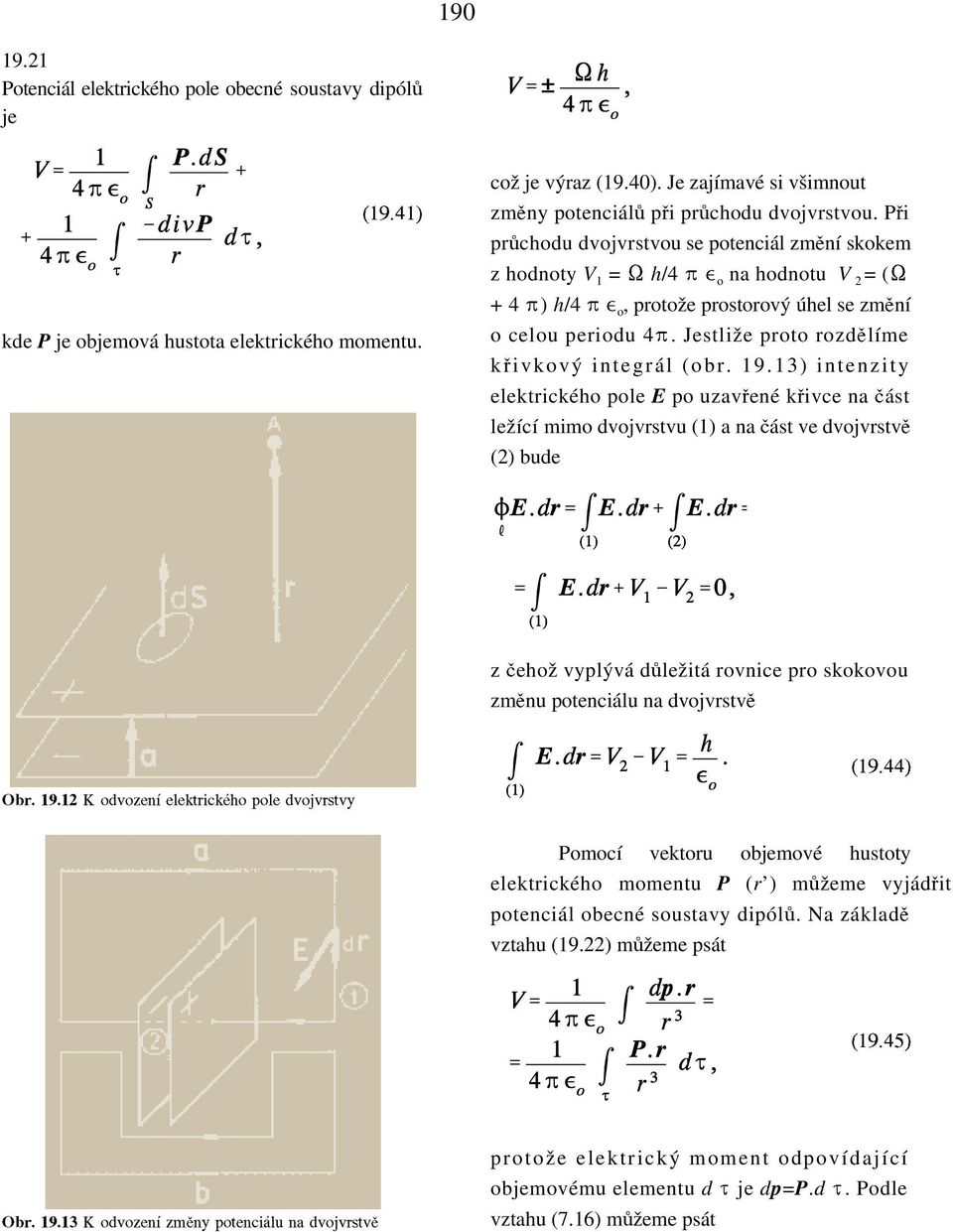 o, protože prostorový úhel se zmkní o celou periodu 4!. Jestliže proto rozdklíme k «ivkový integrál (obr. 19.