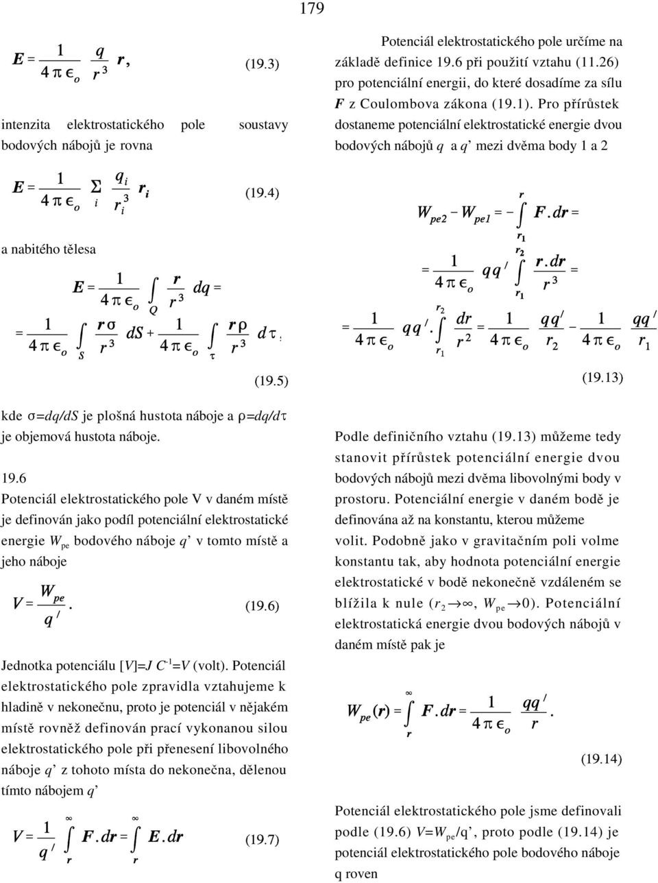 4) a nabitého tklesa (19.5) (19.13) kde %=dq/ds je plošná hustota náboje a #=dq/d) je objemová hustota náboje. 19.