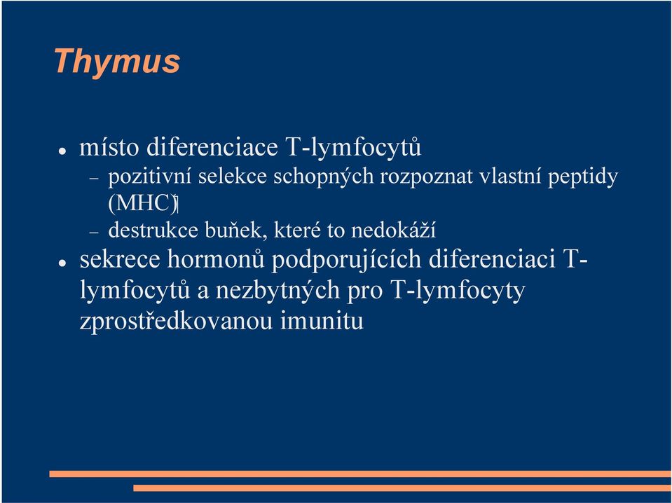 které to nedokáží sekrece hormonů podporujících diferenciaci