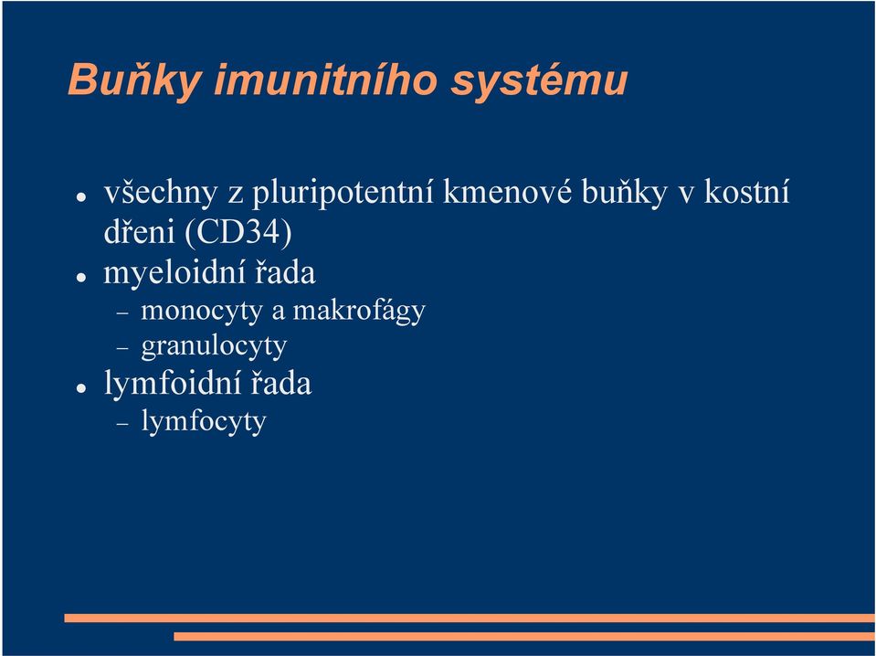 dřeni (CD34) myeloidní řada monocyty a