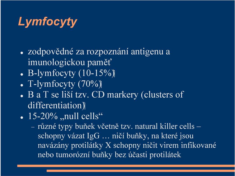 CD markery (clusters of ( differentiation 15-20% null cells různé typy buňek včetně tzv.