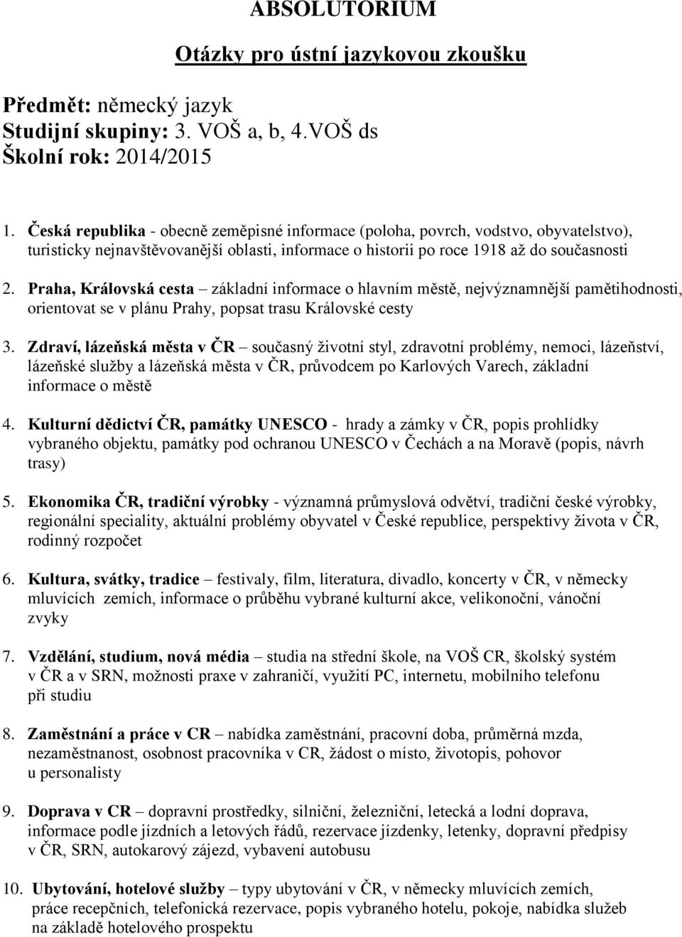 Praha, Královská cesta základní informace o hlavním městě, nejvýznamnější pamětihodnosti, orientovat se v plánu Prahy, popsat trasu Královské cesty 3.