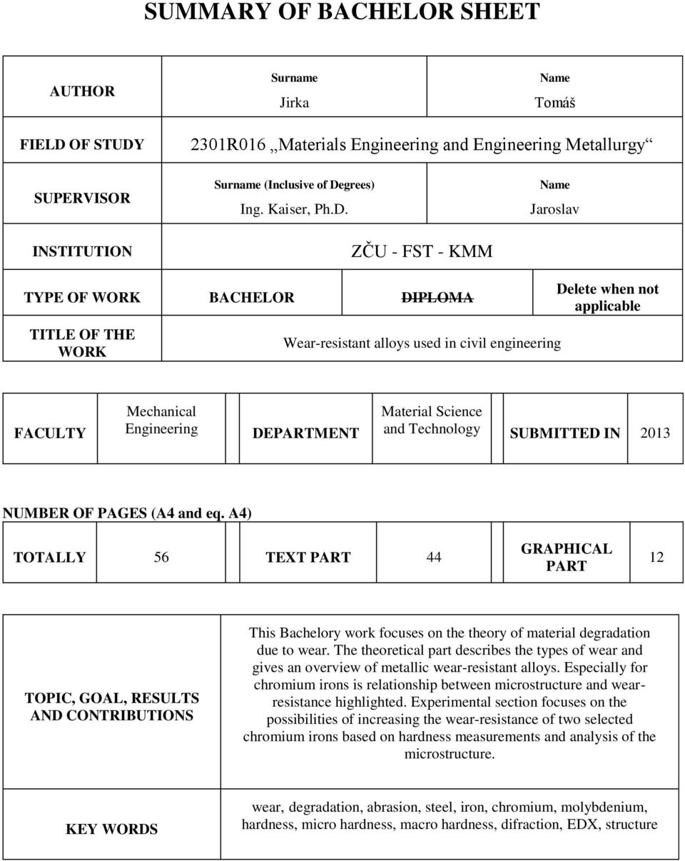 ZČU - FST - KMM Name Jaroslav TYPE OF WORK BACHELOR DIPLOMA TITLE OF THE WORK Wear-resistant alloys used in civil engineering Delete when not applicable FACULTY Mechanical Engineering DEPARTMENT