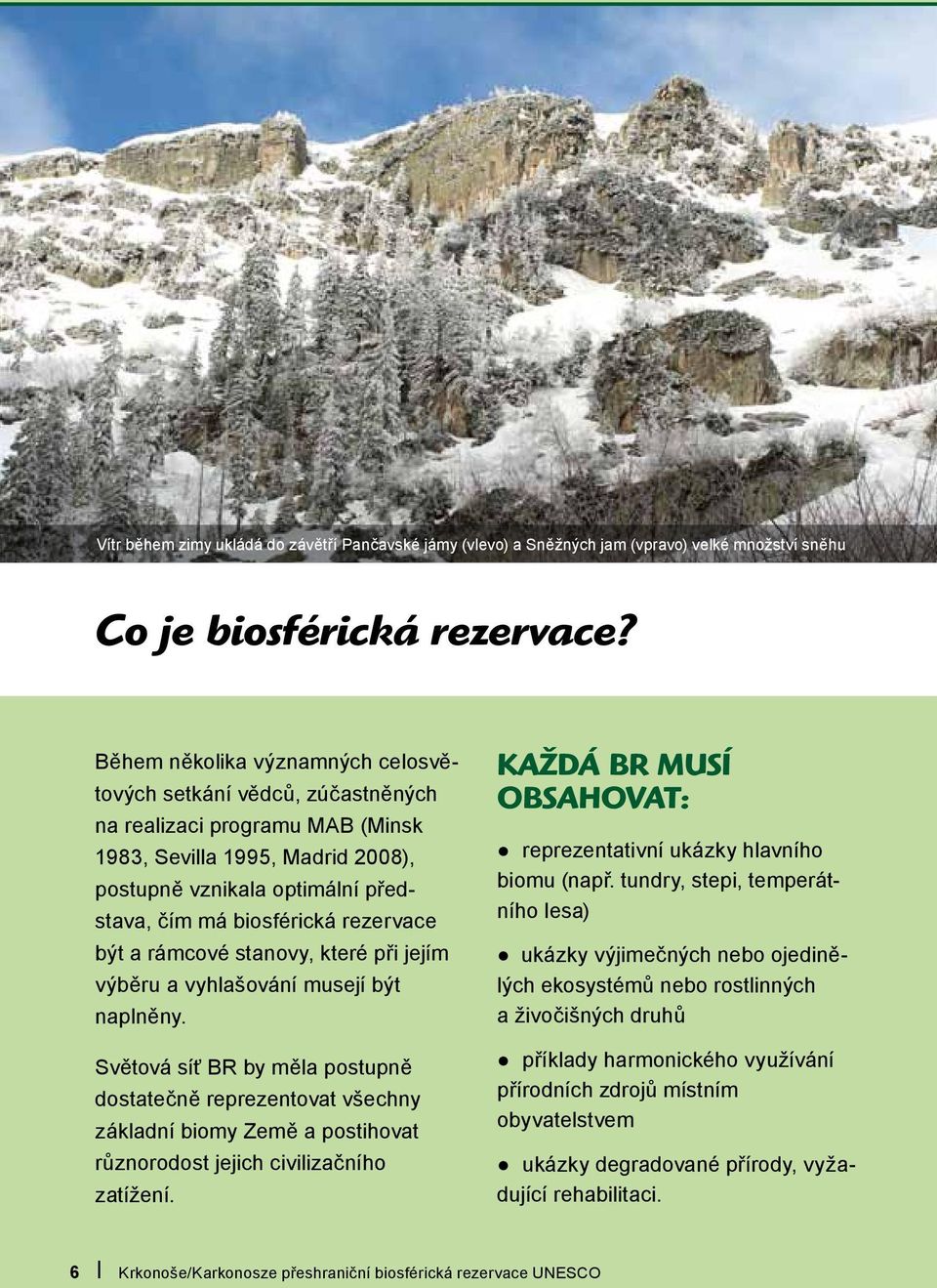rezervace být a rámcové stanovy, které při jejím výběru a vyhlašování musejí být naplněny.