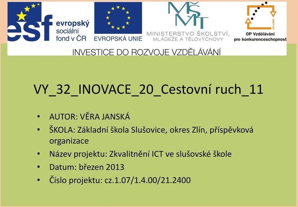 organizace Název projektu: Zkvalitnění ICT ve slušovské