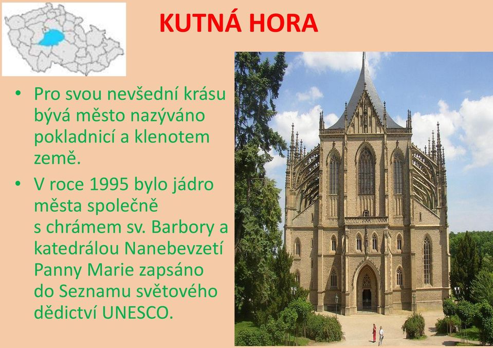 V roce 1995 bylo jádro města společně s chrámem sv.