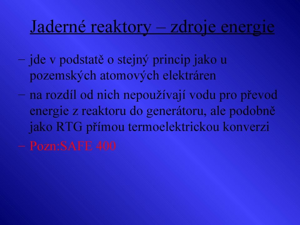 nich nepoužívají vodu pro převod energie z reaktoru do