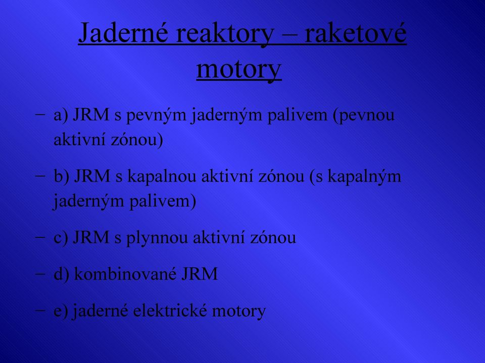 zónou (s kapalným jaderným palivem) c) JRM s plynnou