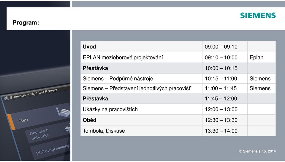 Představení jednotlivých pracovišť 11:00 11:45 Siemens Přestávka 11:45 12:00