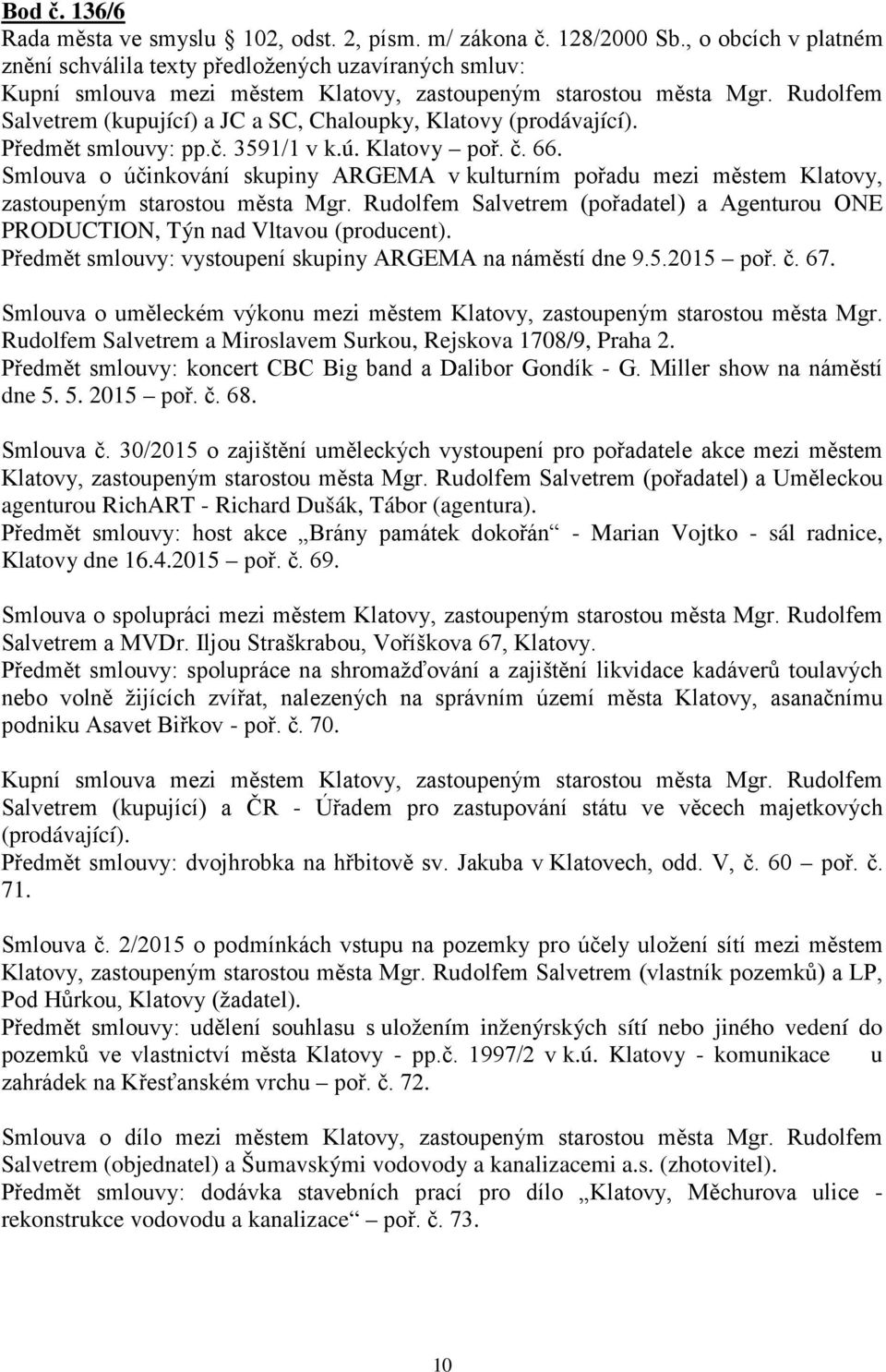 Rudolfem Salvetrem (kupující) a JC a SC, Chaloupky, Klatovy (prodávající). Předmět smlouvy: pp.č. 3591/1 v k.ú. Klatovy poř. č. 66.