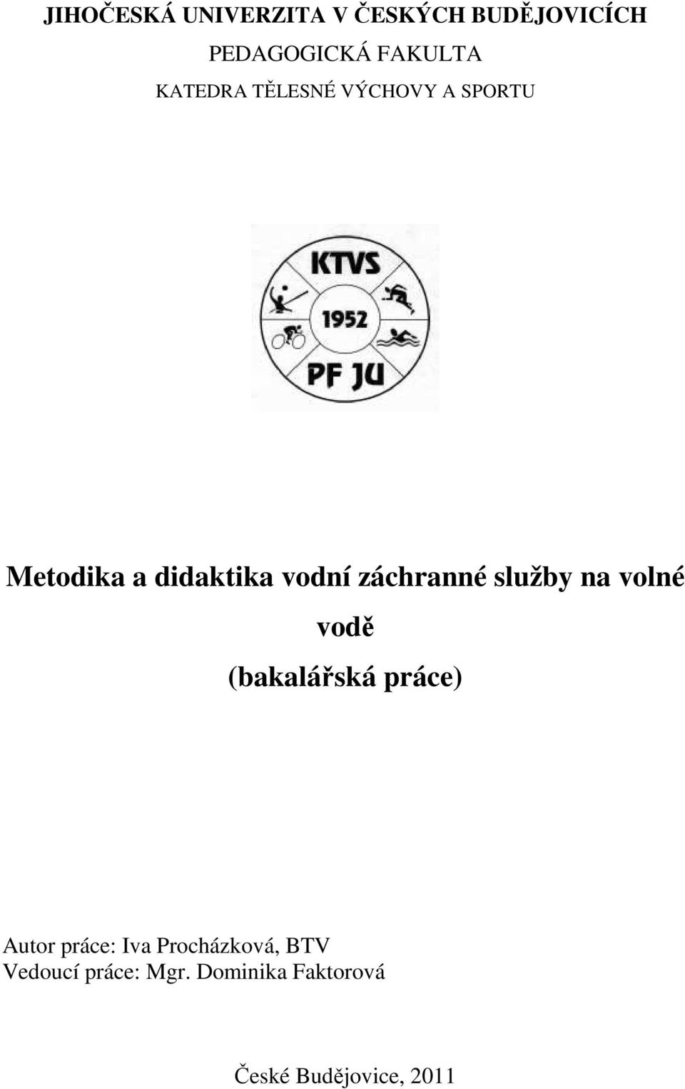 záchranné služby na volné vodě (bakalářská práce) Autor práce: Iva