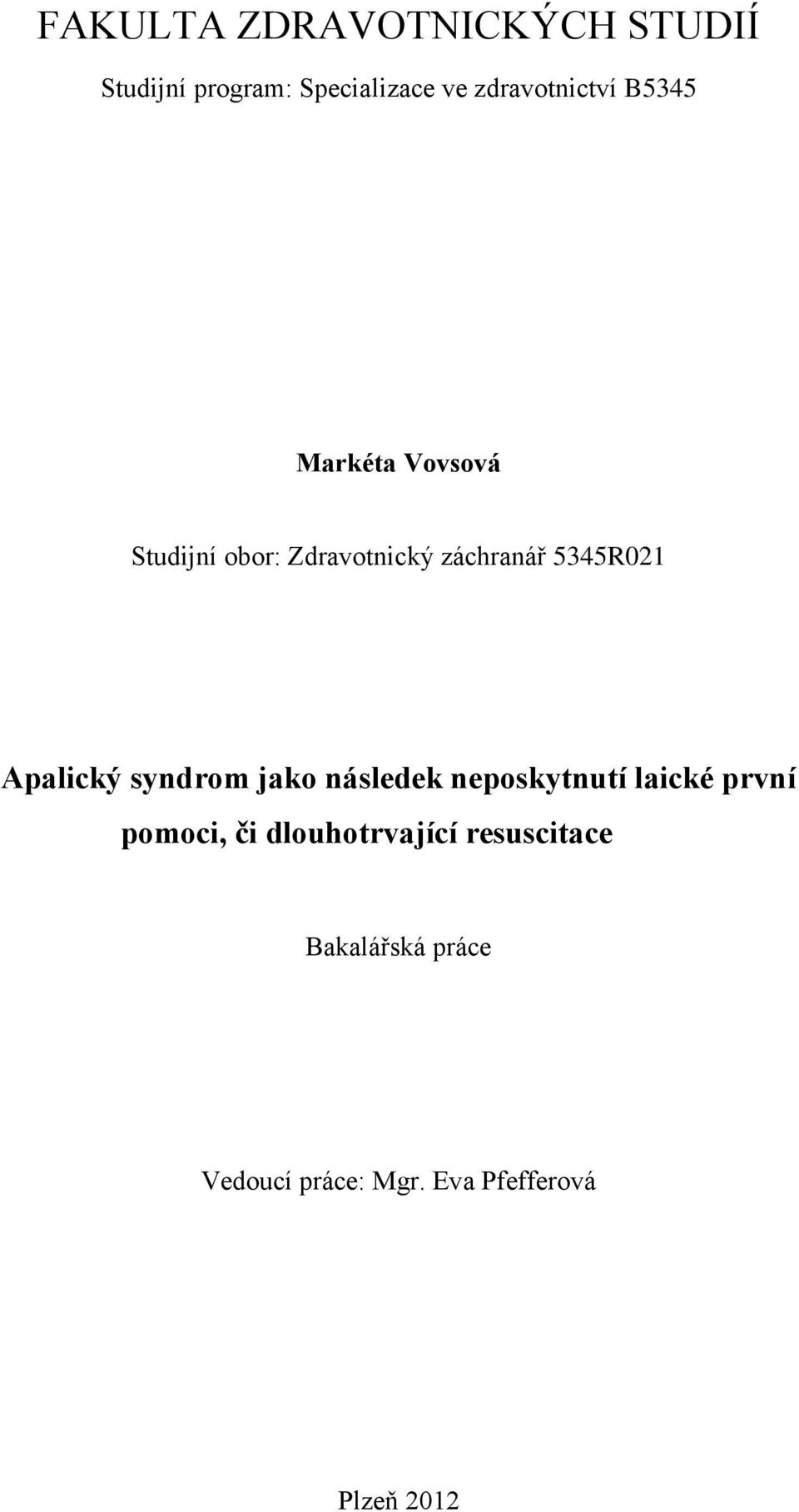 5345R021 Apalický syndrom jako následek neposkytnutí laické první pomoci,