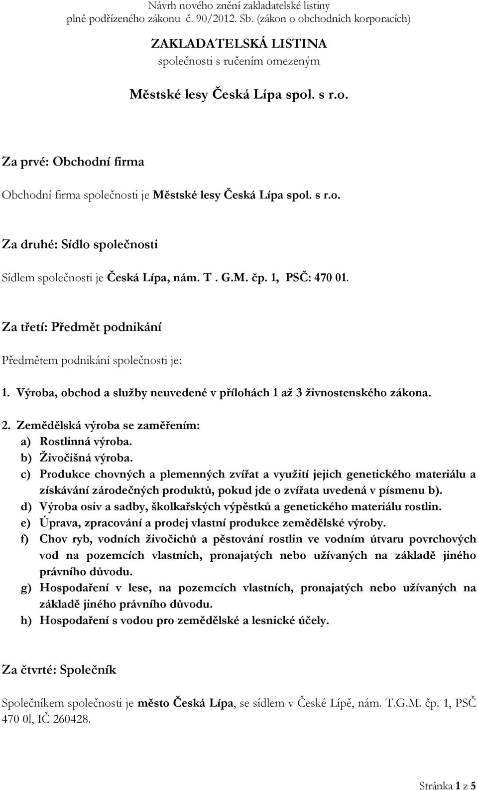 Zemědělská výroba se zaměřením: a) Rostlinná výroba. b) Živočišná výroba.