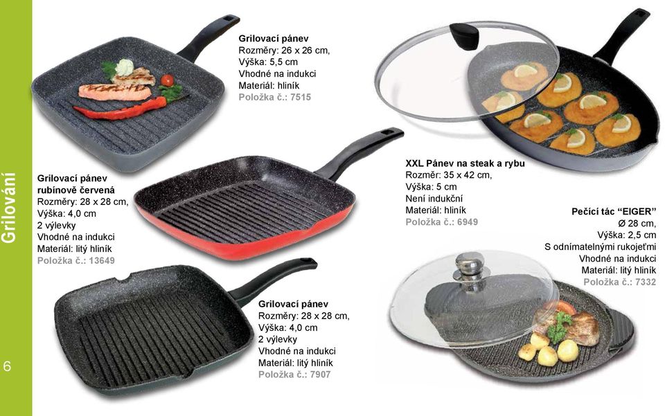: 13649 XXL Pánev na steak a rybu Rozměr: 35 x 42 cm, Výška: 5 cm Není indukční Položka č.