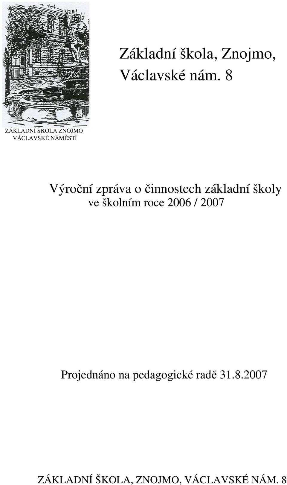 činnostech základní školy ve školním roce 2006 / 2007