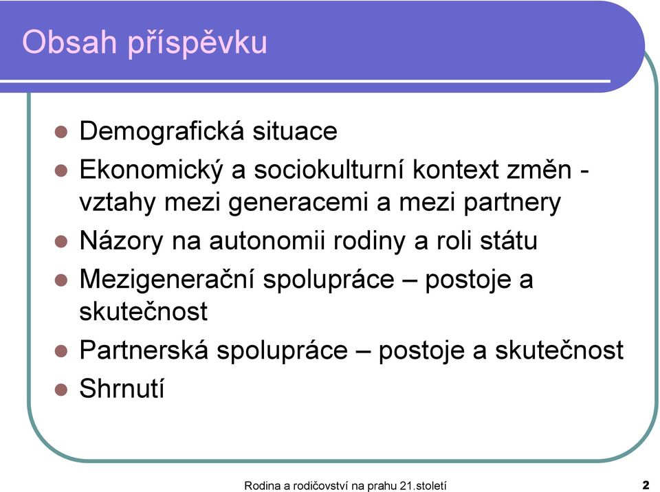 roli státu Mezigenerační spolupráce postoje a skutečnost Partnerská