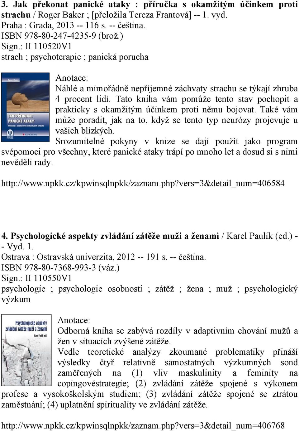 Tato kniha vám pomůže tento stav pochopit a prakticky s okamžitým účinkem proti němu bojovat. Také vám může poradit, jak na to, když se tento typ neurózy projevuje u vašich blízkých.