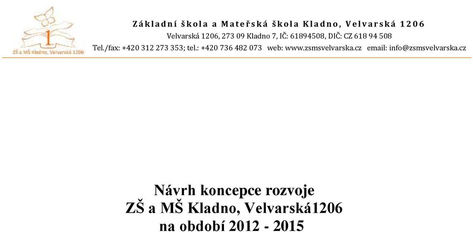 /fax: +420 312 273 353; tel.: +420 736 482 073 web: www.zsmsvelvarska.