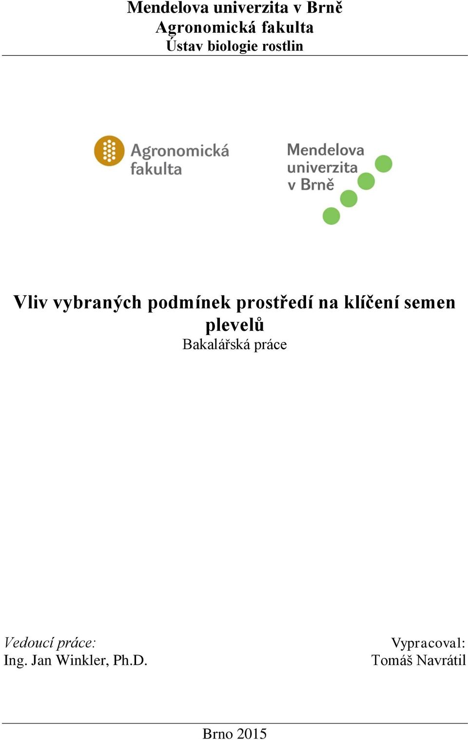 klíčení semen plevelů Bakalářská práce Vedoucí práce: