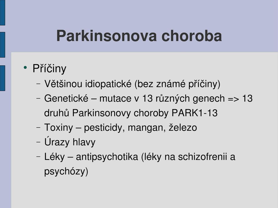Parkinsonovy choroby PARK1 13 Toxiny pesticidy, mangan,