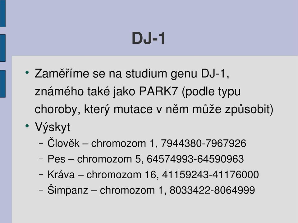 Člověk chromozom 1, 7944380 7967926 Pes chromozom 5, 64574993