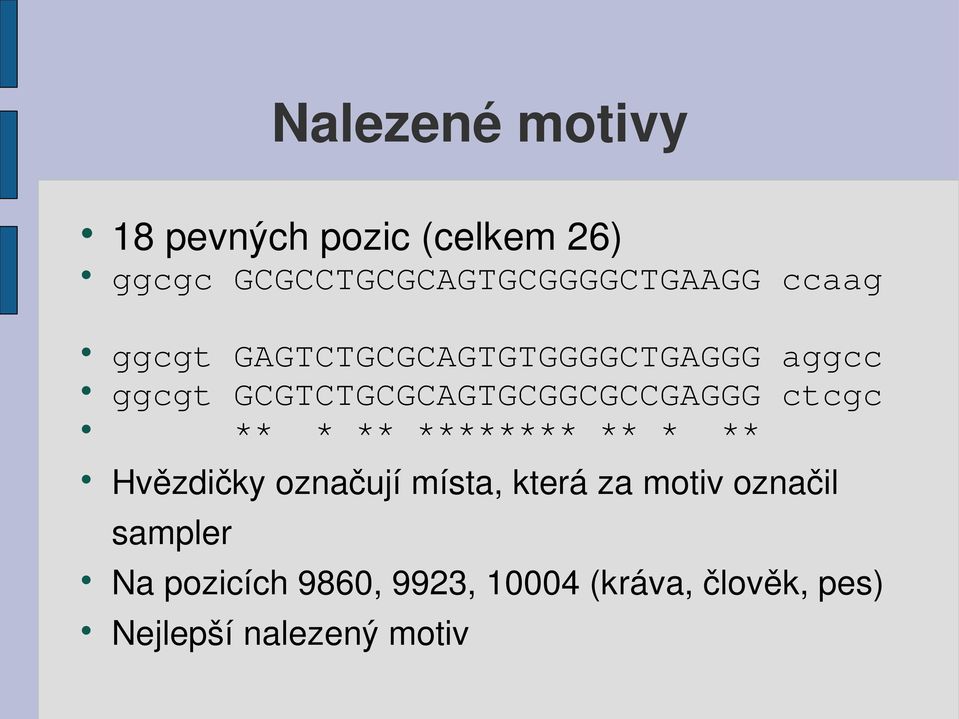 ctcgc ** * ** ******** ** * ** Hvězdičky označují místa, která za motiv označil