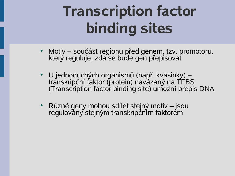 kvasinky) transkripční faktor (protein) navázaný na TFBS (Transcription factor binding