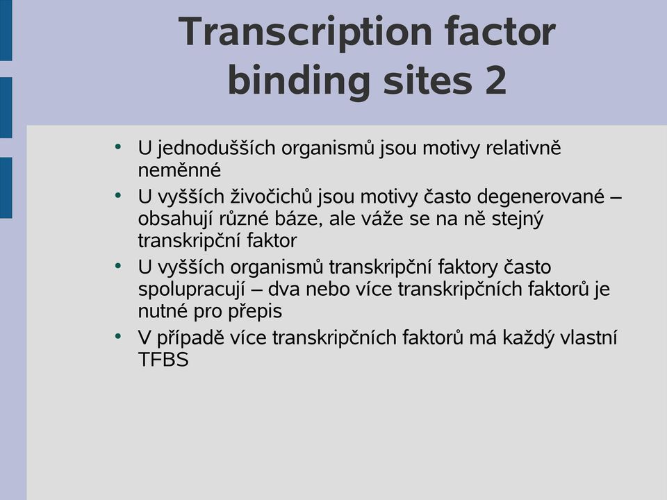 transkripční faktor U vyšších organismů transkripční faktory často spolupracují dva nebo více