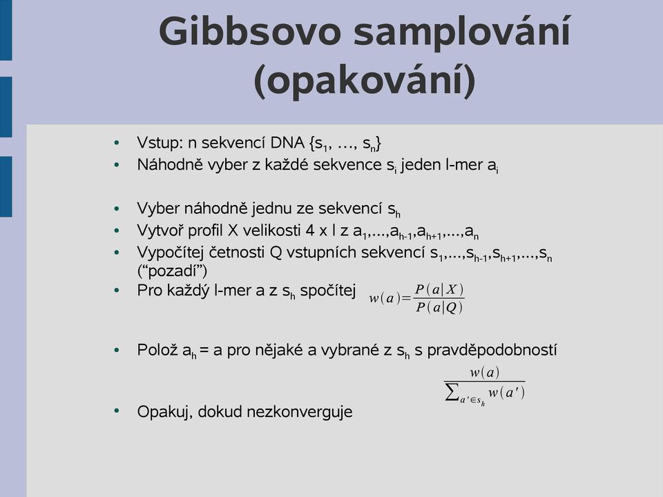 ..,a n Vypočítej četnosti Q vstupních sekvencí s 1,...,s h-1,s h+1,.