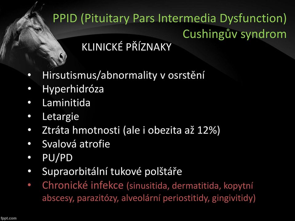 (ale i obezita až 12%) Svalová atrofie PU/PD Supraorbitální tukové polštáře Chronické