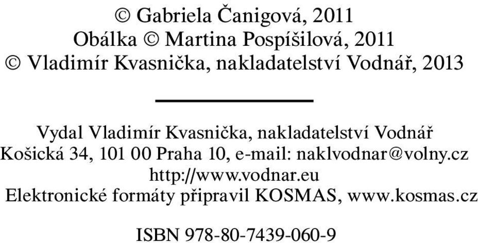 Košická 34, 101 00 Praha 10, e-mail: naklvodnar@