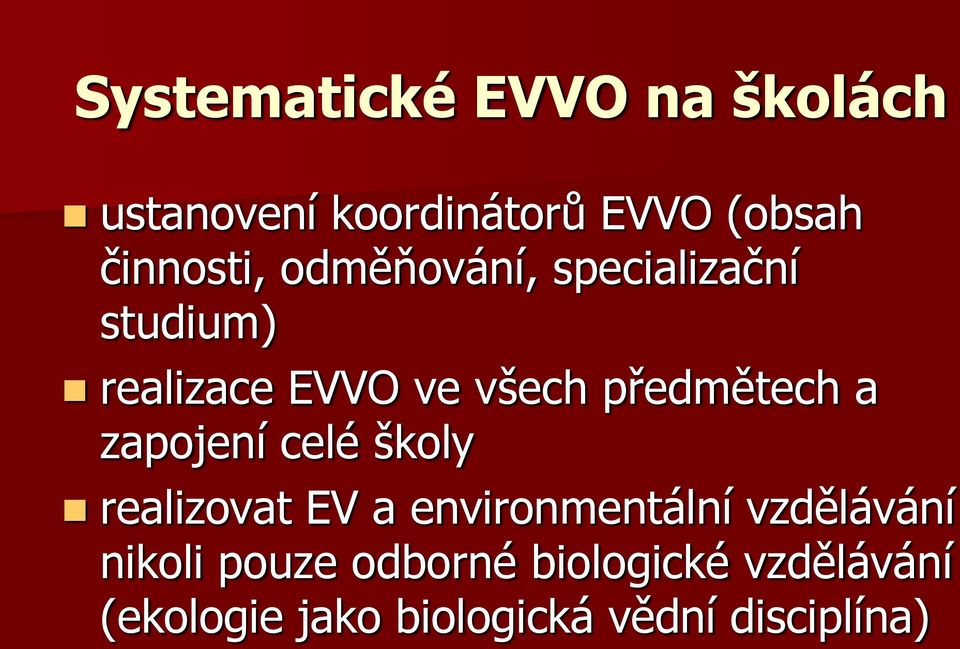 předmětech a zapojení celé školy realizovat EV a environmentální