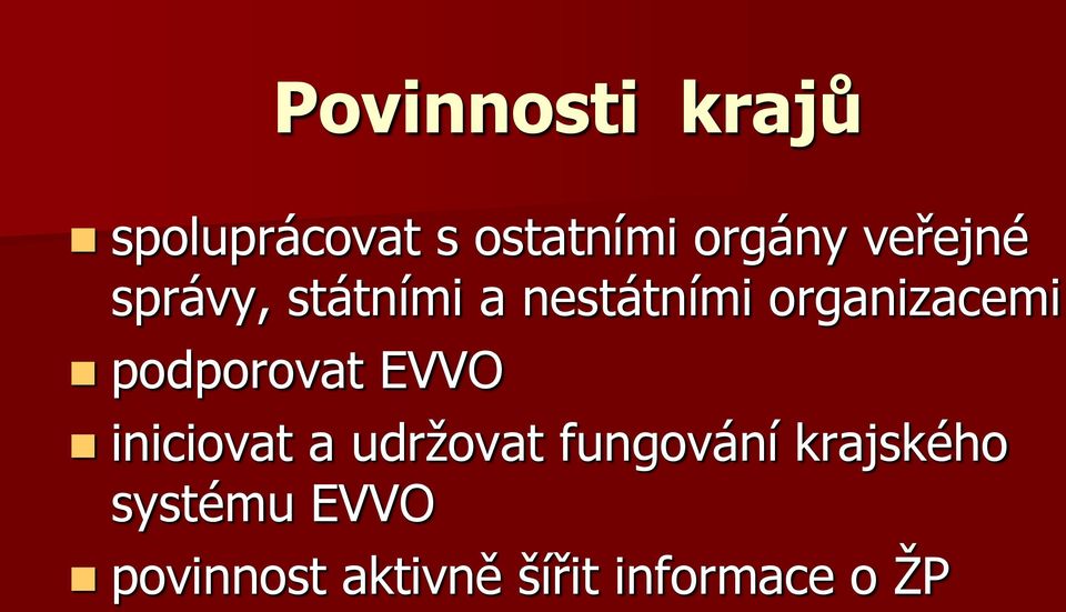 podporovat EVVO iniciovat a udrţovat fungování