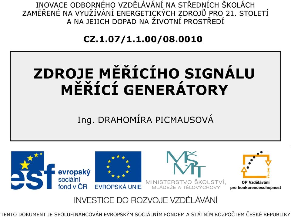 1.00/08.0010 ZDROJE MĚŘÍCÍHO SIGNÁLU MĚŘÍCÍ GENERÁTORY Ing.