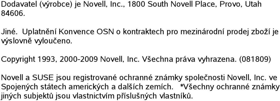 Copyright 1993, 2000-2009 Novell, Inc. Všechna práva vyhrazena.