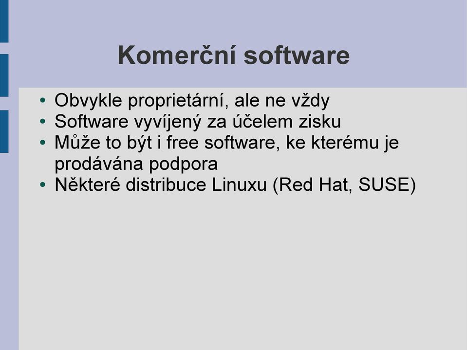 být i free software, ke kterému je prodávána