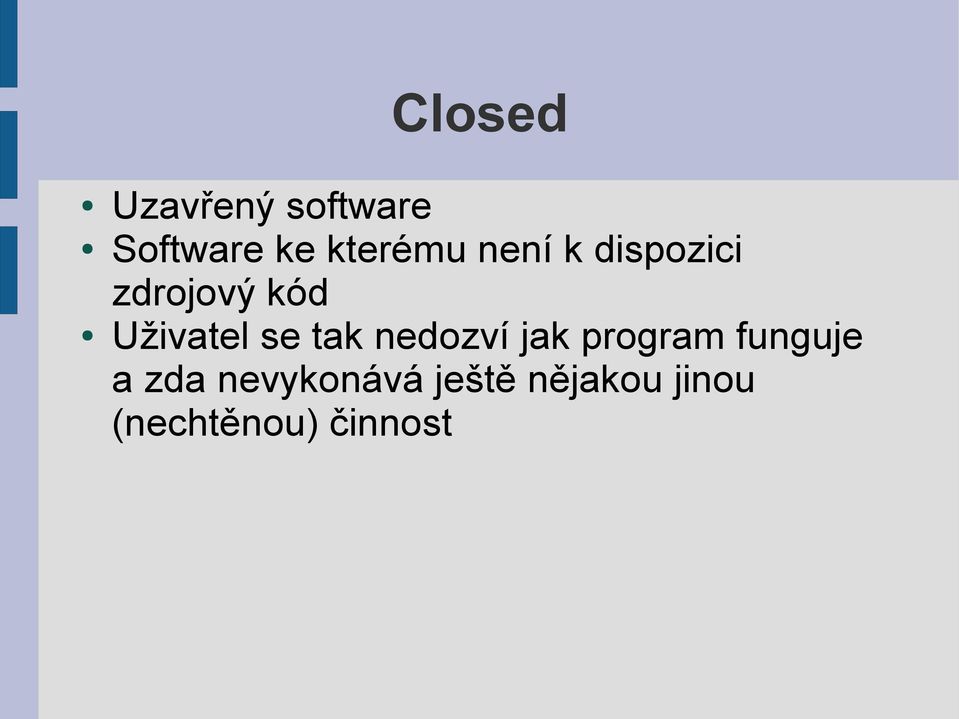 Uživatel se tak nedozví jak program funguje