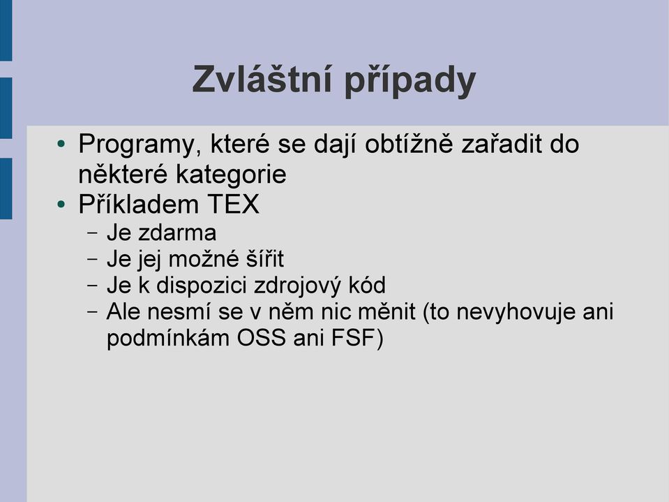 Je jej možné šířit Je k dispozici zdrojový kód Ale