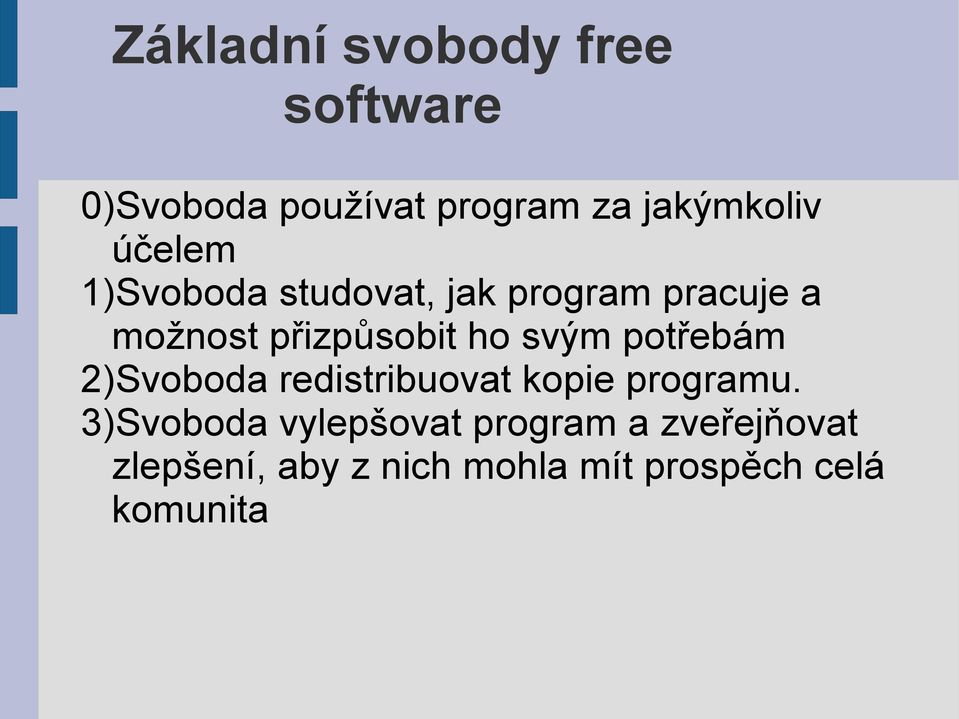 svým potřebám 2)Svoboda redistribuovat kopie programu.