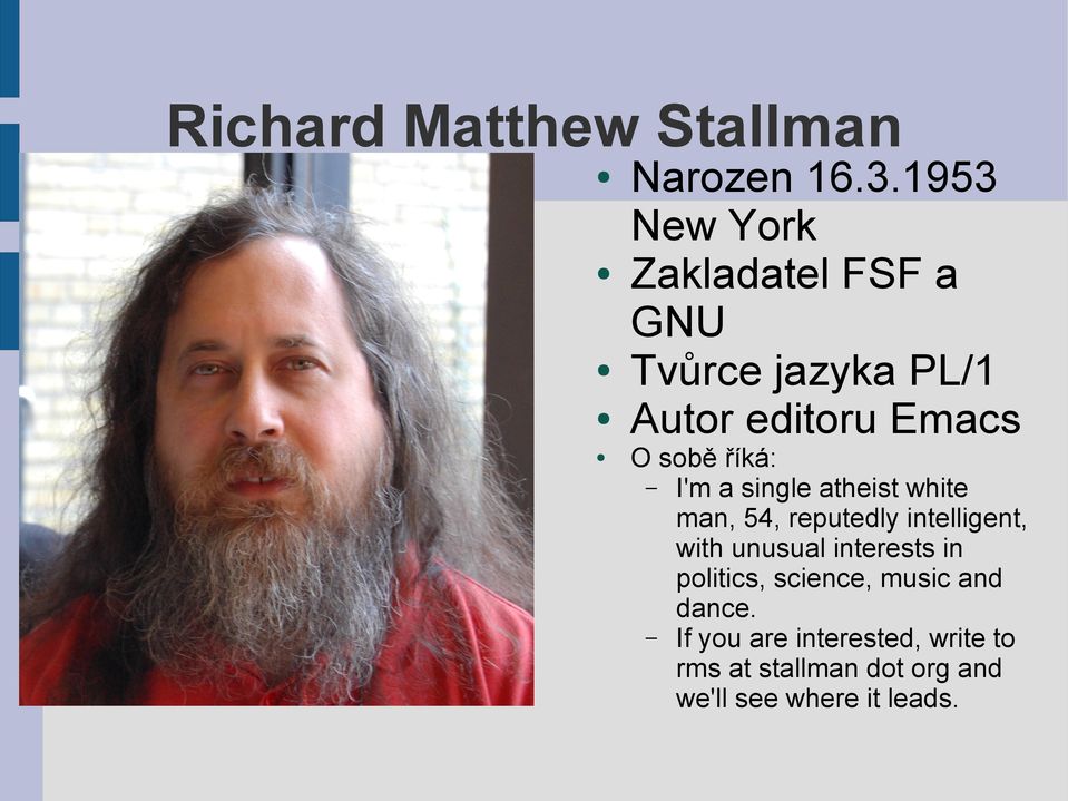 říká: I'm a single atheist white man, 54, reputedly intelligent, with unusual