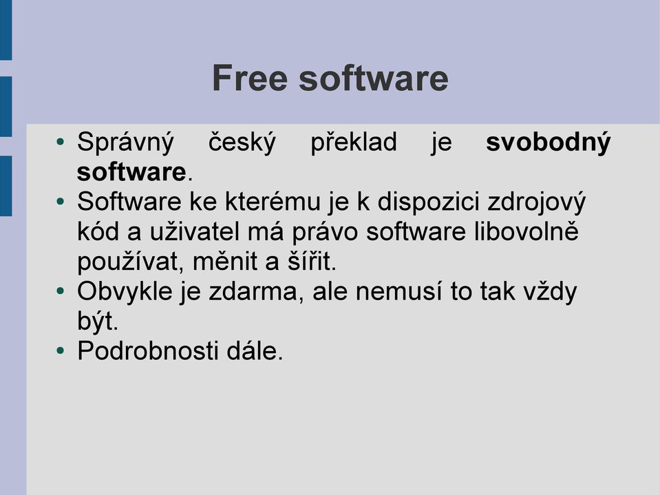 má právo software libovolně používat, měnit a šířit.