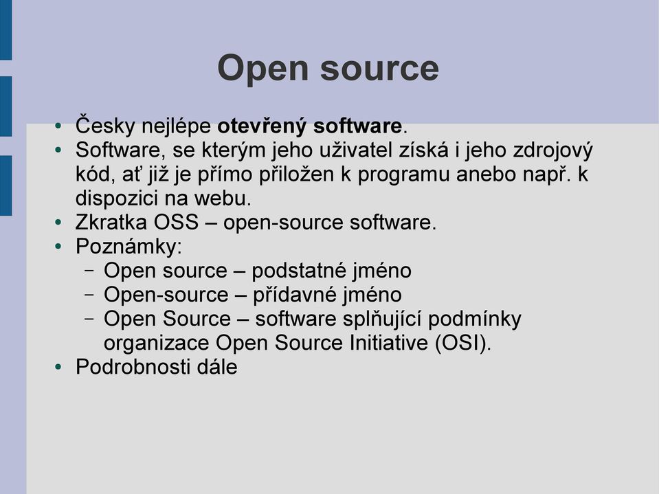 programu anebo např. k dispozici na webu. Zkratka OSS open-source software.