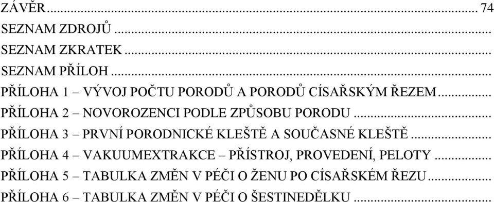 .. PŘÍLOHA 2 NOVOROZENCI PODLE ZPŮSOBU PORODU.